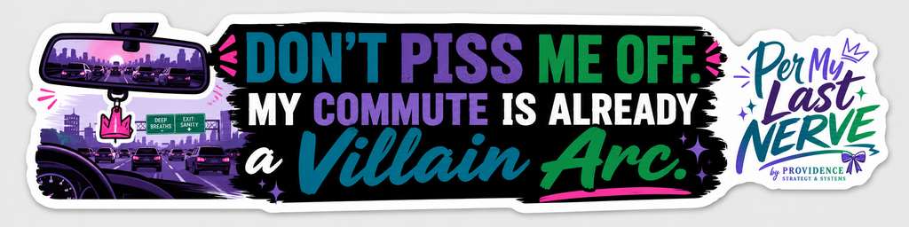 Don’t Piss Me Off: Road Rage, But Make It Branded — Printable Bumper Sticker Pack